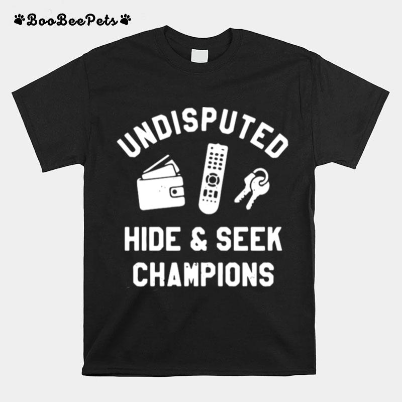 Undisputed Hide And Seek Champions T-Shirt