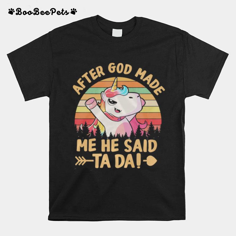 Unicon After God Made Me He Said Ta Da Vintage T-Shirt