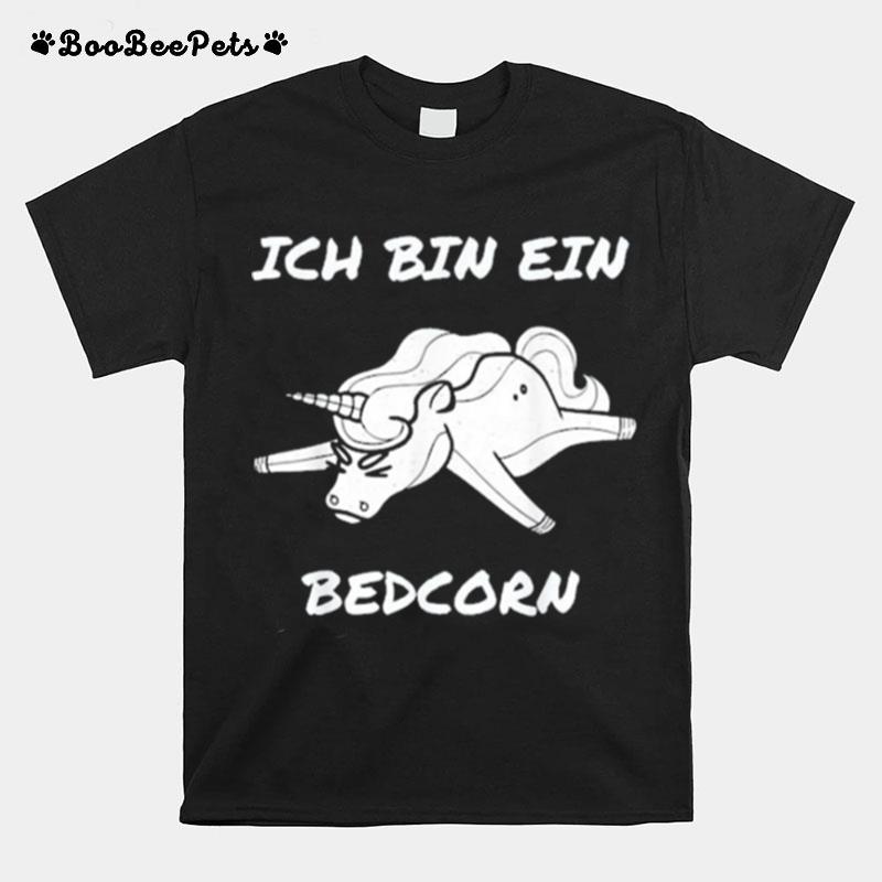 Unicon Ich Bin Ein Bedcorn T-Shirt