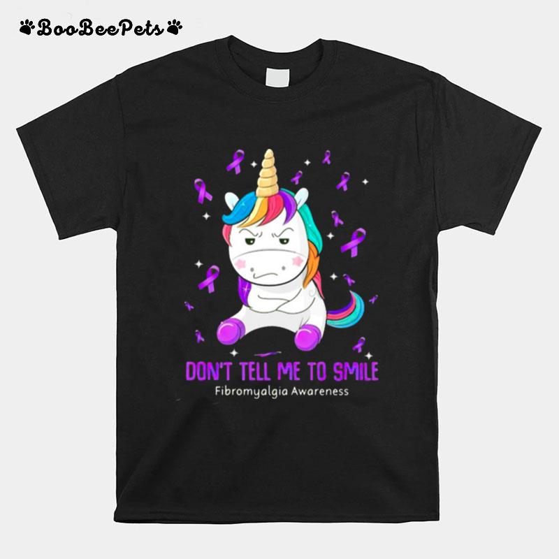Unicorn Dont Tell Me To Smile Fibromyalgia Awareness T-Shirt