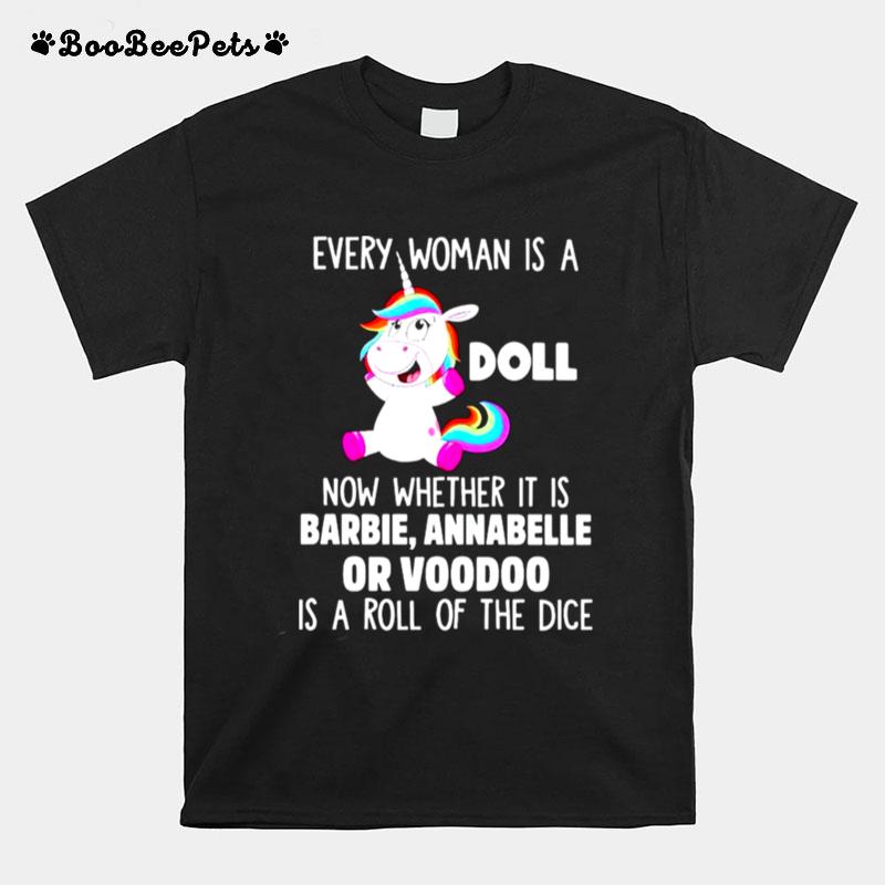 Unicorn Every Woman Is A Doll Now Whether It Is Barbie Annabelle T-Shirt