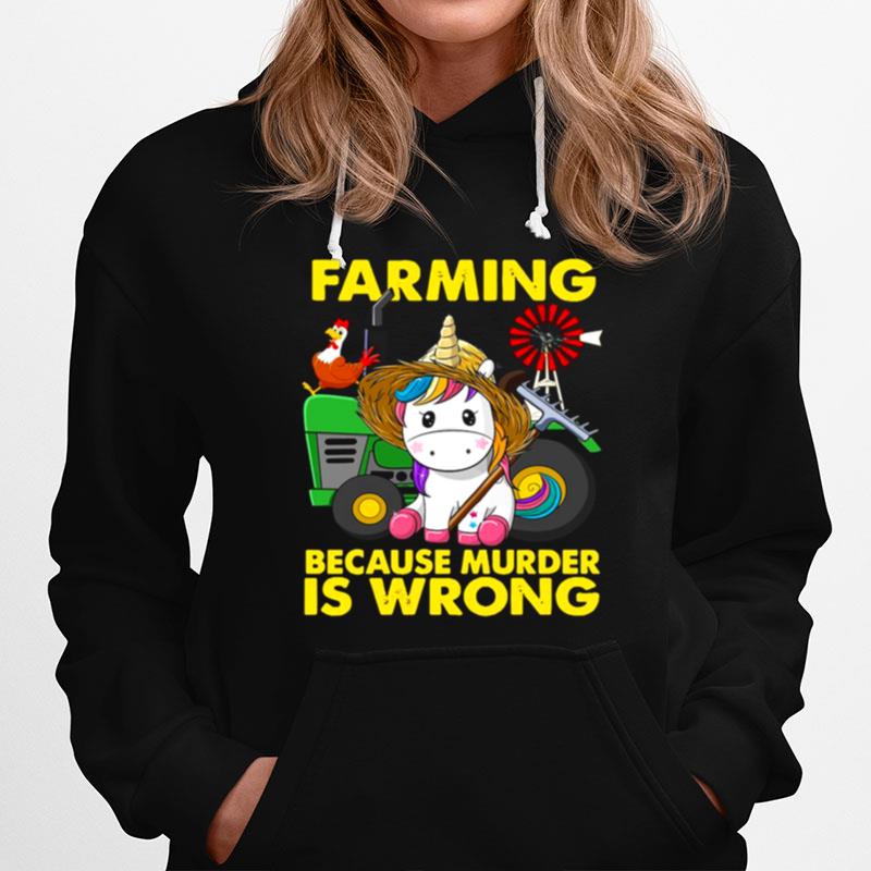 Unicorn Farming Because Murder Is Wrong Hoodie