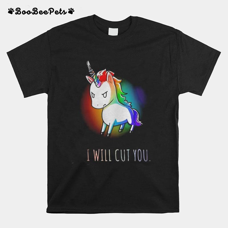 Unicorn I Will Cut You T-Shirt