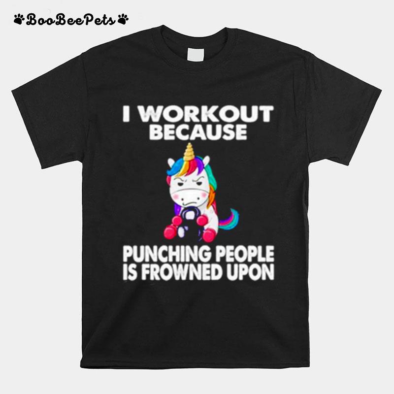 Unicorn I Workout Because Punching People Is Frowned Upon T-Shirt