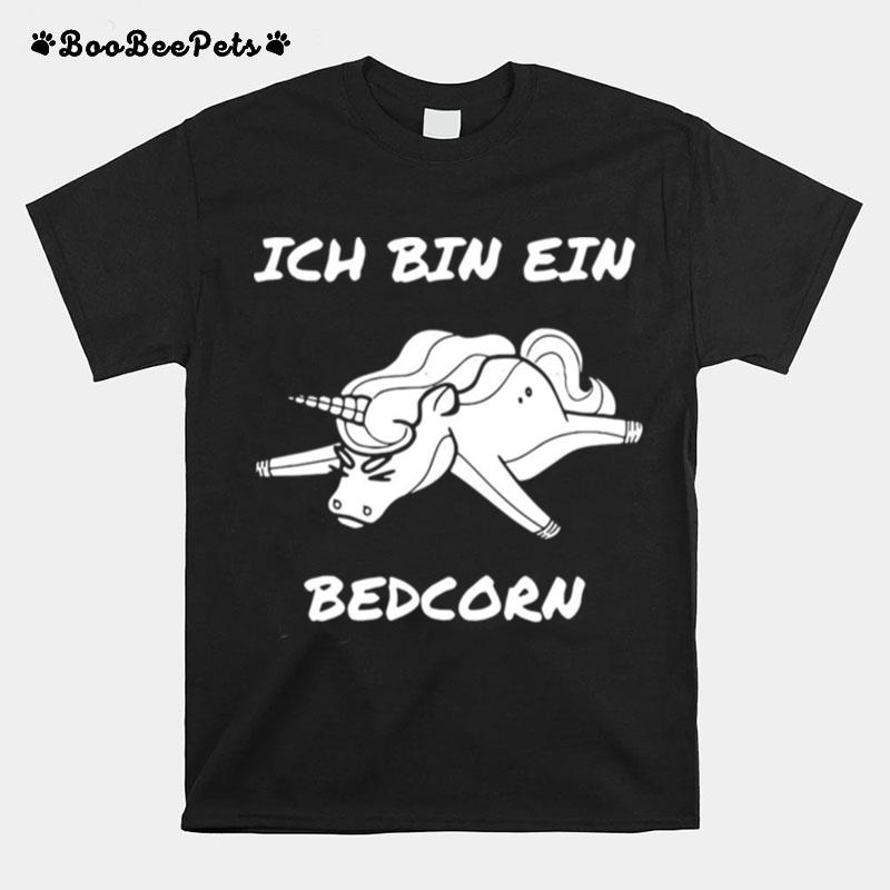 Unicorn Ich Bin Ein Bedcorn T-Shirt