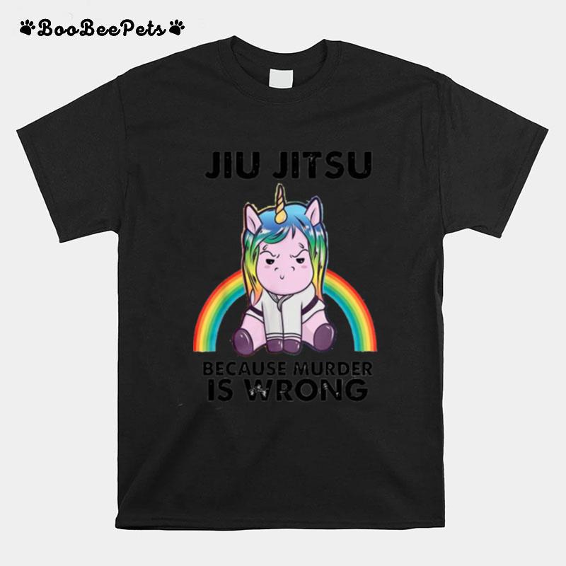 Unicorn Jiu Jitsu Because Murder Is Wrong T-Shirt