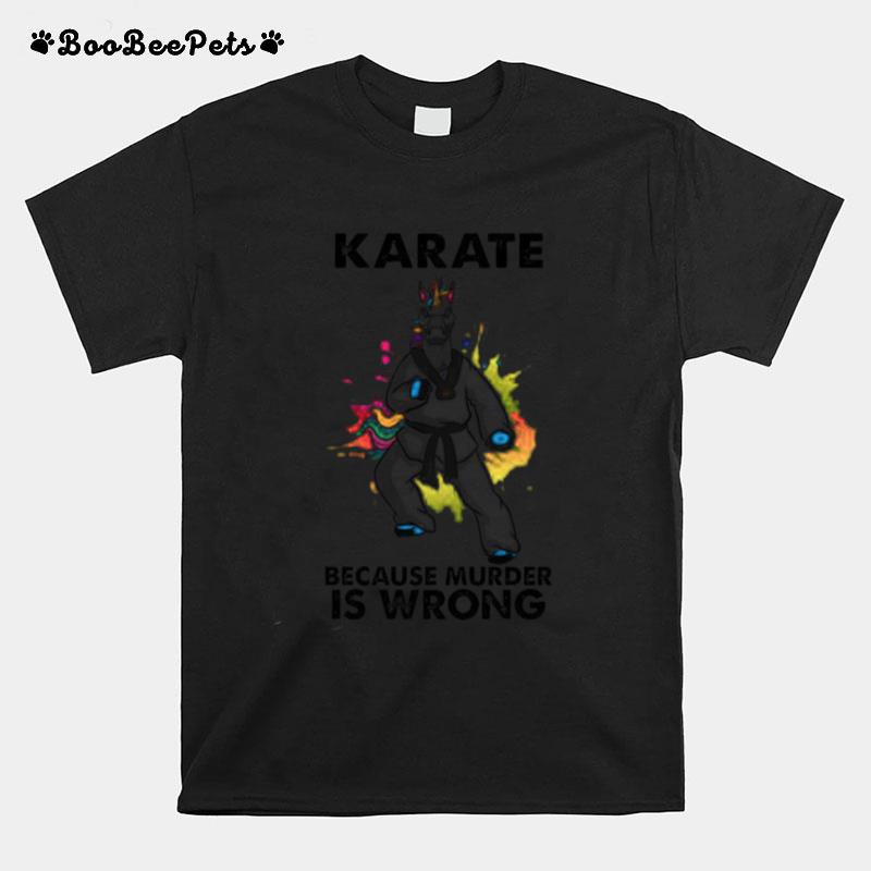 Unicorn Karate Because Murder Is Wrong T-Shirt