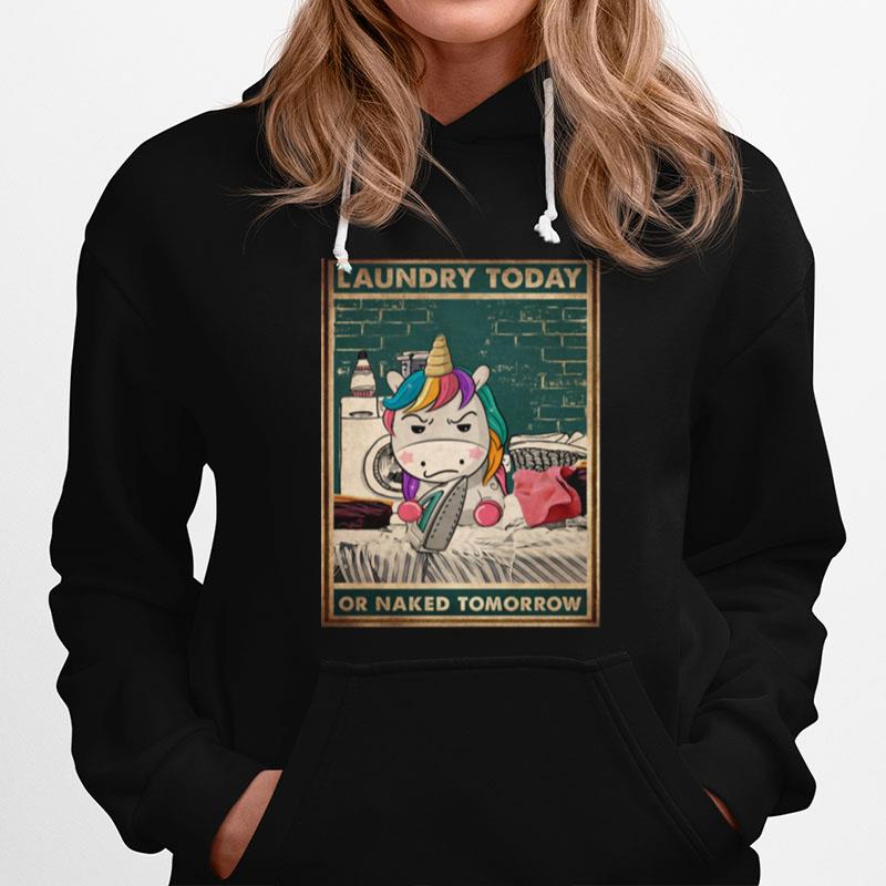 Unicorn Laundry Today Or Naked Tomorrow Hoodie