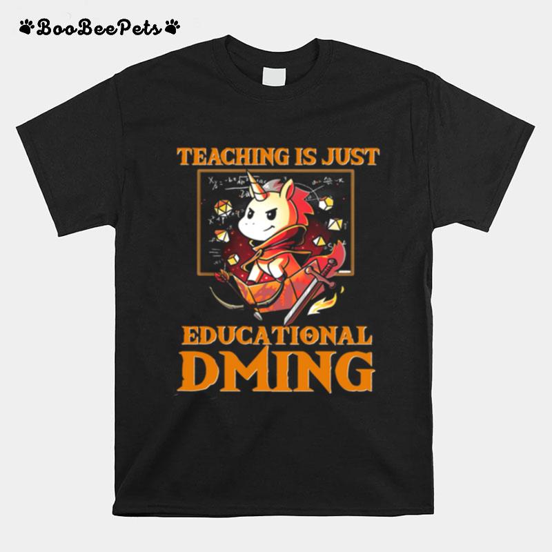 Unicorn Teaching Is Just Educational Dming T-Shirt