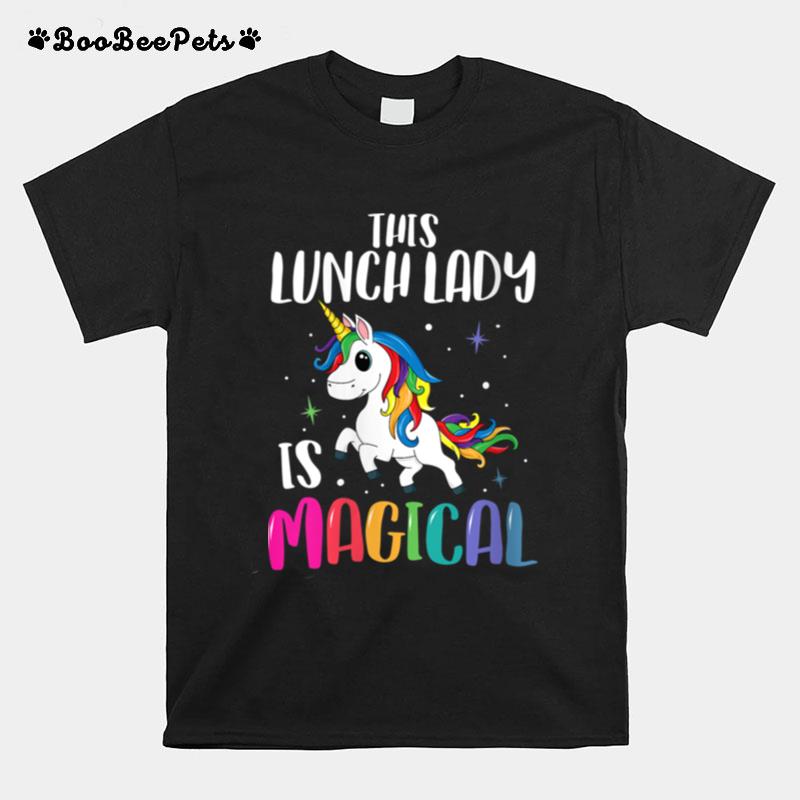 Unicorn This Lunch Lady Is Magical T-Shirt