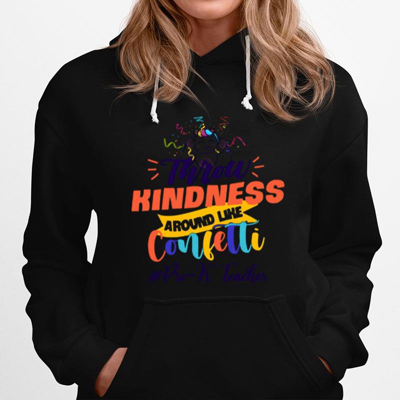 Unicorn Throw Kindness Around Like Confetti Pre K Teacher Hoodie