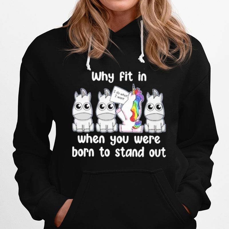 Unicorn Why Fit In When You Were Born To Stand Out Hoodie