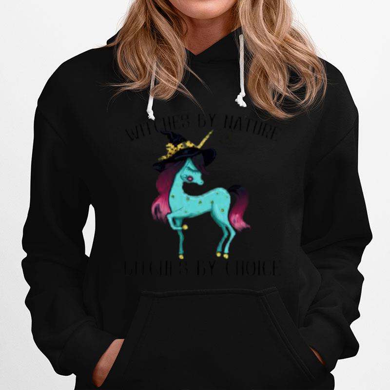 Unicorn Witches By Nature Bitches By Choice Hoodie