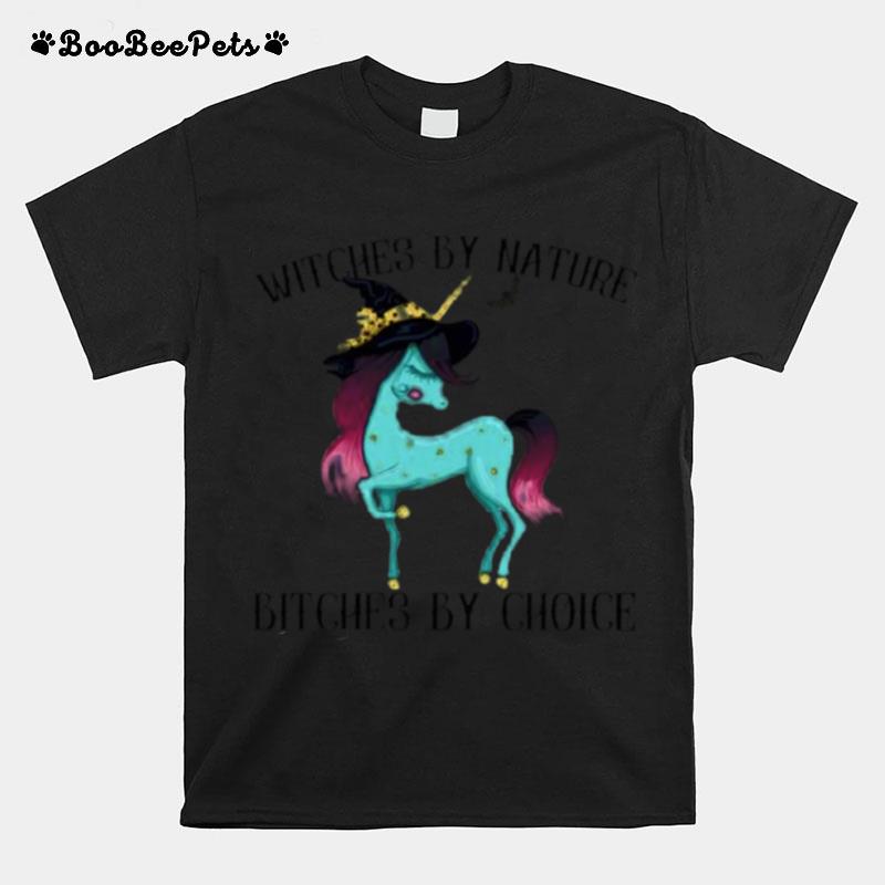 Unicorn Witches By Nature Bitches By Choice T-Shirt
