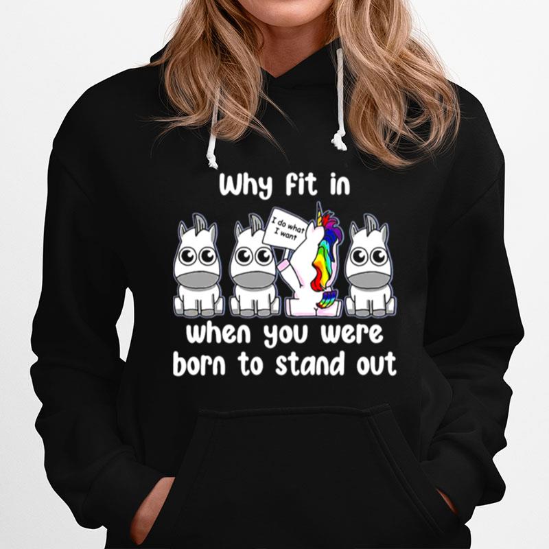 Unicorns Why Fit In When You Were Born To Stand Out Hoodie