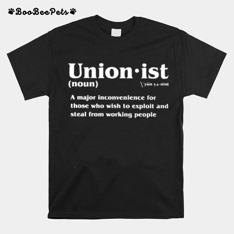 Unionist A Major Inconvenience For Those T-Shirt