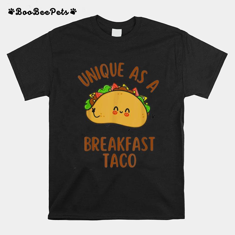 Unique As A Breakfast Taco Happy Smiling Kawaii Taco T-Shirt