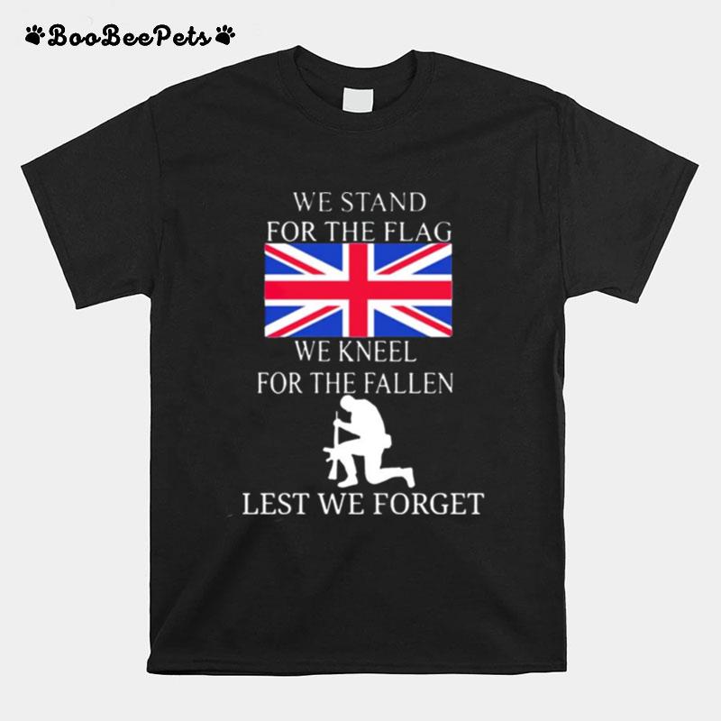 United Kingdom We Stand For The Flag We Kneel For The Fallen T-Shirt