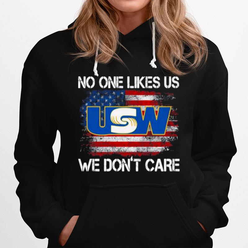 United Steelworkers No One Likes Us We Dont Care American Flag Hoodie