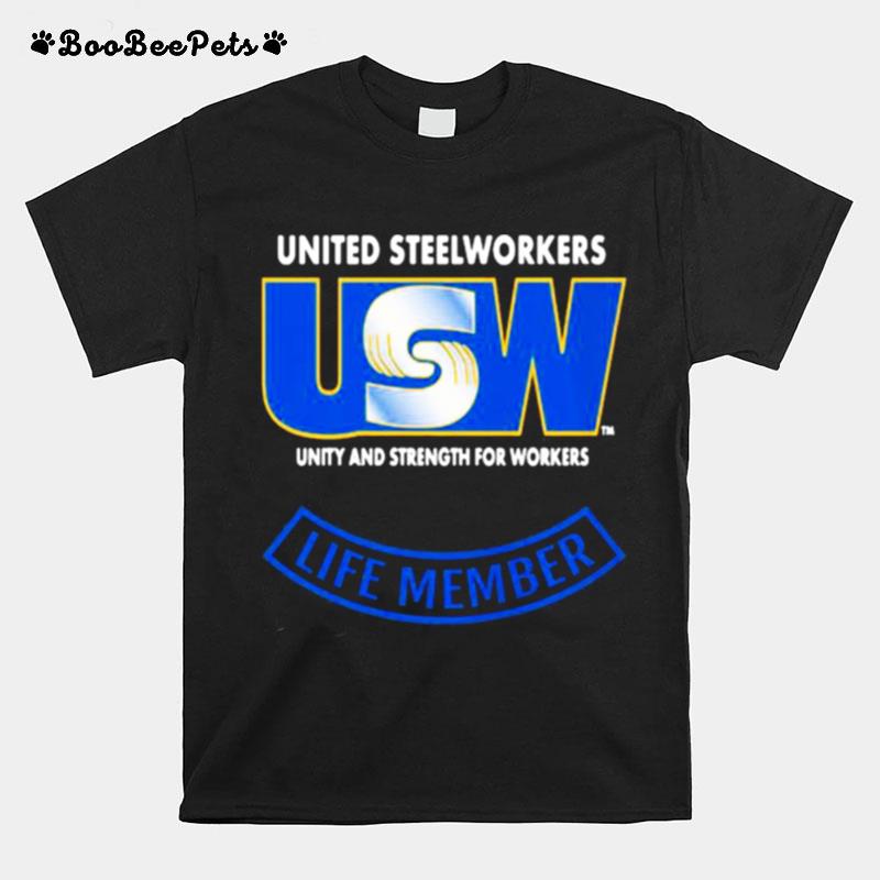 United Steelworkers Unity And Strength For Workers Life Member T-Shirt
