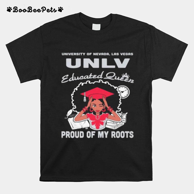 University Of Nevada Las Vegas Unlv Educated Queen Proud Of My Roots T-Shirt