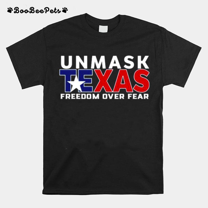 Unmask Texas Freedom Over Fear T-Shirt