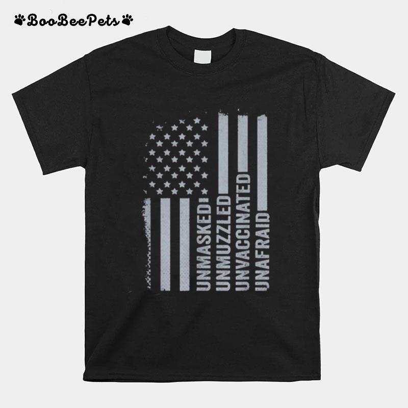 Unmasked Unmuzzled Unvaccinated Unafraid Us Flag Distressed T-Shirt