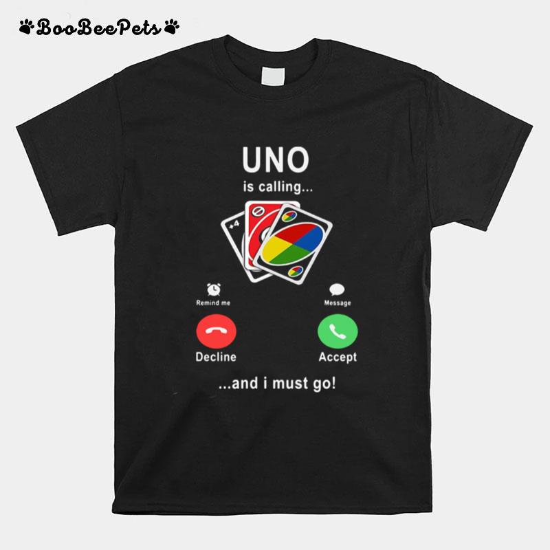 Uno Is Calling And I Must Go T-Shirt