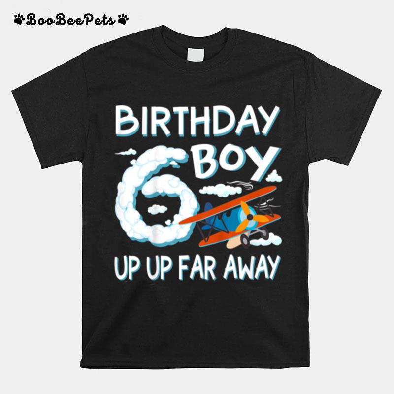 Up Up Away 6Th Birthday Boy Airplane Bday 6 Year Old Flying T-Shirt