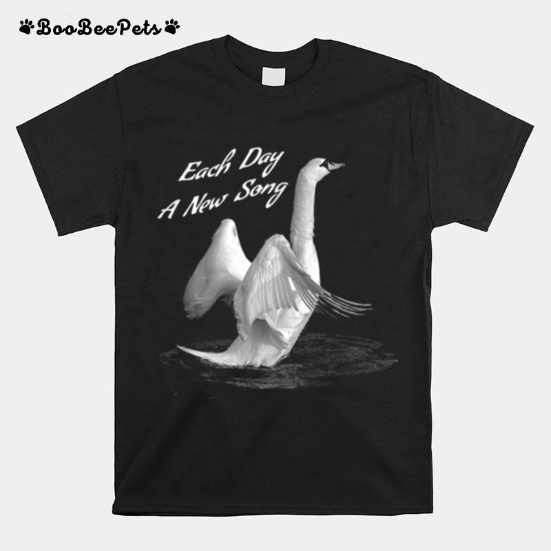 Uplifting Swan Each Day A New Song Motivational T-Shirt