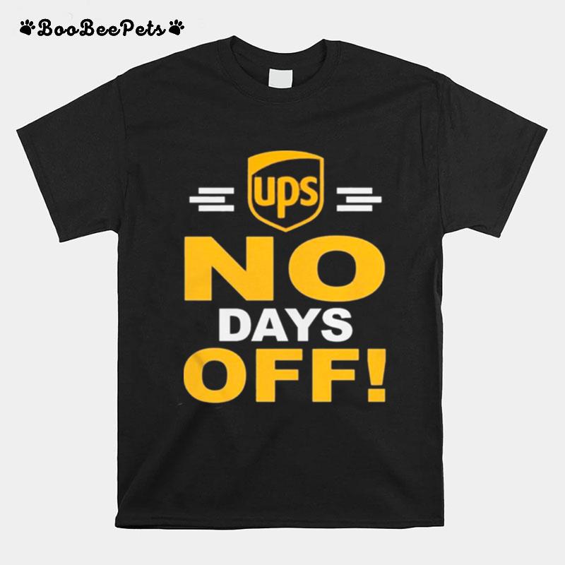 Ups No Days Off T-Shirt