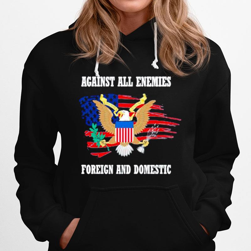 Us Army Against All Enemies Foreign And Domestic Hoodie