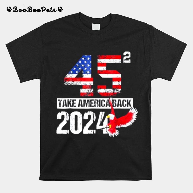 Usa Election Trump 2024 Flag Take Usa Back Again T-Shirt