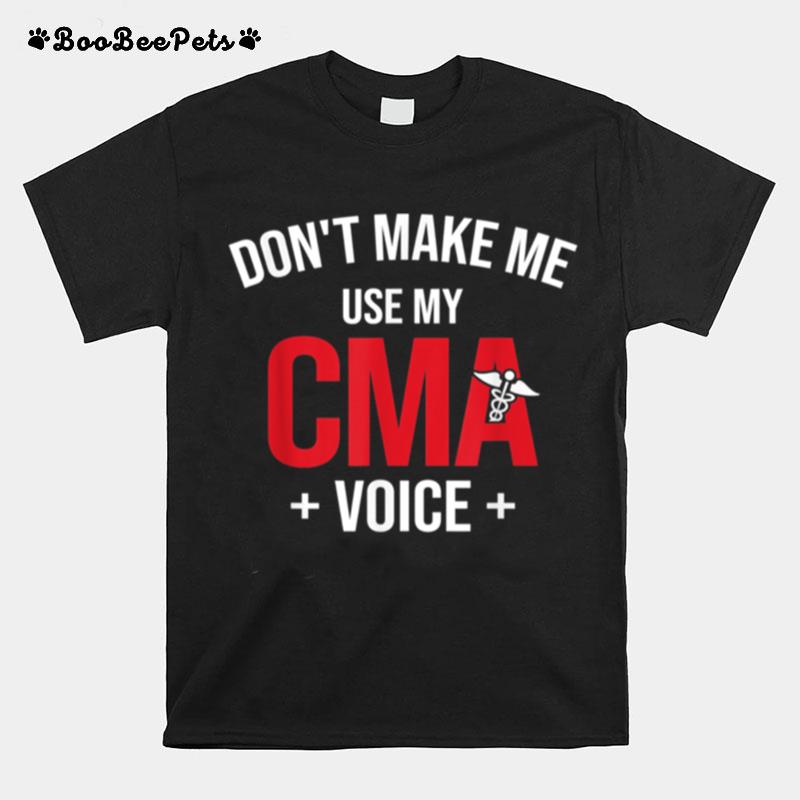 Use My Cma Voice Medical Assistant T-Shirt