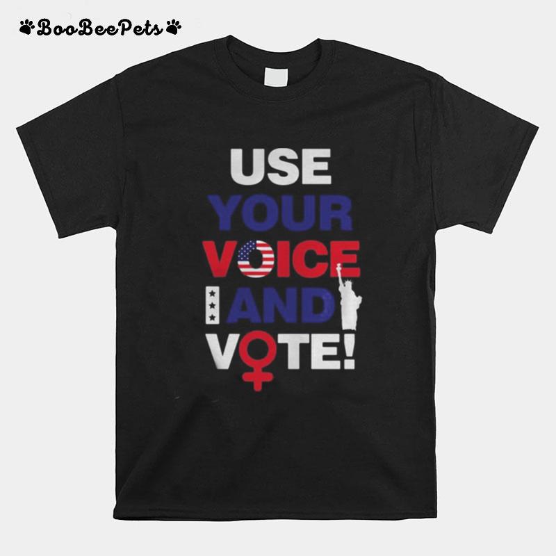 Use Your Voice And Vote Statue Of Liberty T-Shirt
