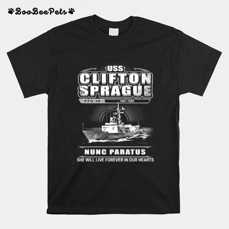 Uss Clifton Sprague Nunc Paratus She Will Live Forever In Our Hearts T-Shirt