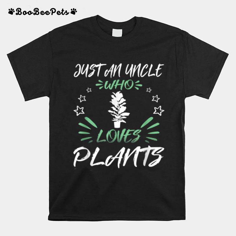 Ust An Uncle Who Loves Plants T-Shirt