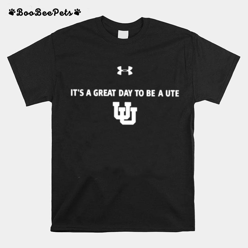 Utah Womens Basketball Its A Great Day To Be A Ute T Copy T-Shirt