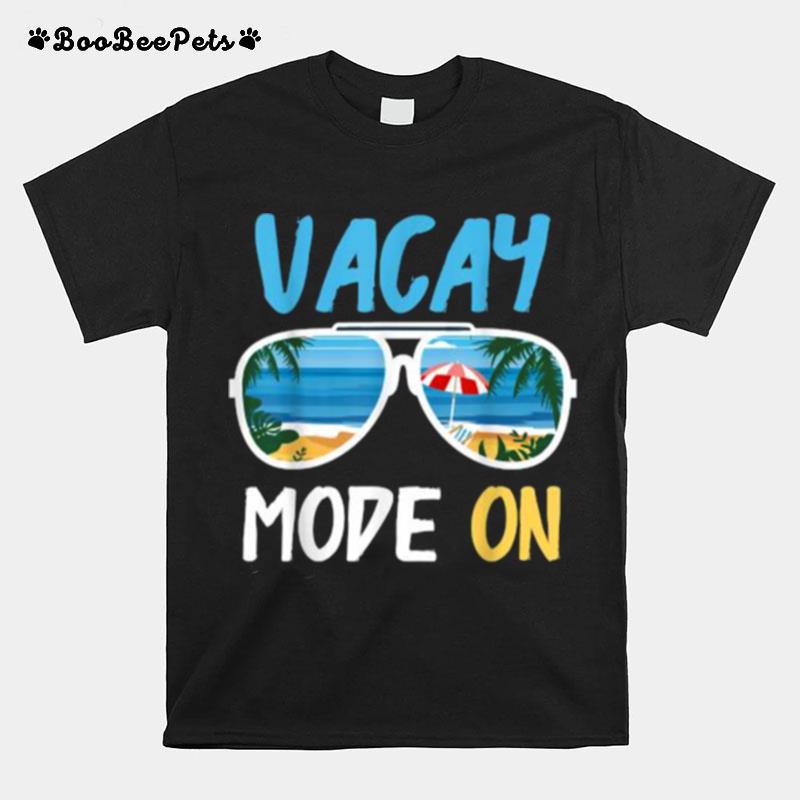 Vacay Mode On Summer Vacation T-Shirt