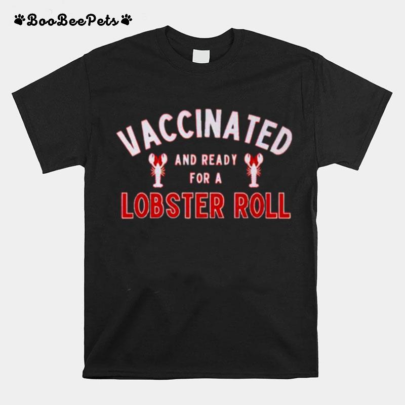 Vaccianted And Ready For A Lobster Roll T-Shirt