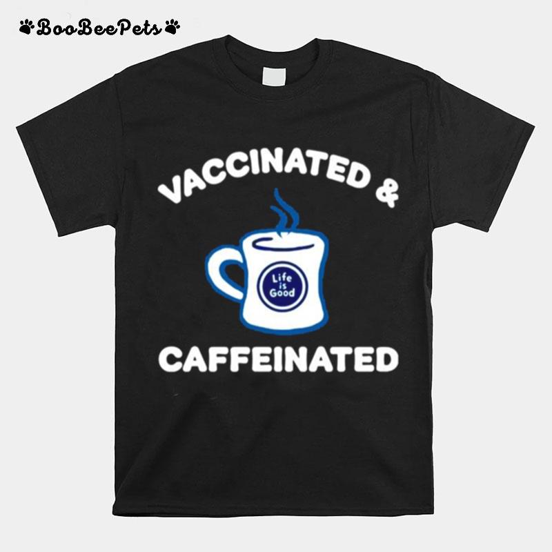 Vaccinated And Caffeinated T-Shirt