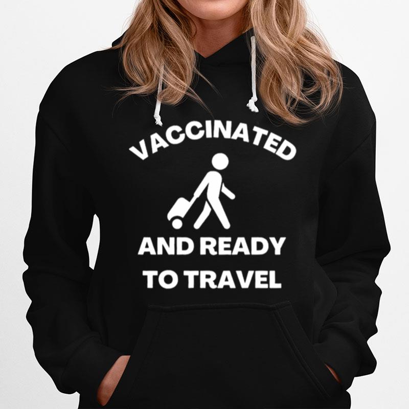 Vaccinated And Ready To Travel Hoodie