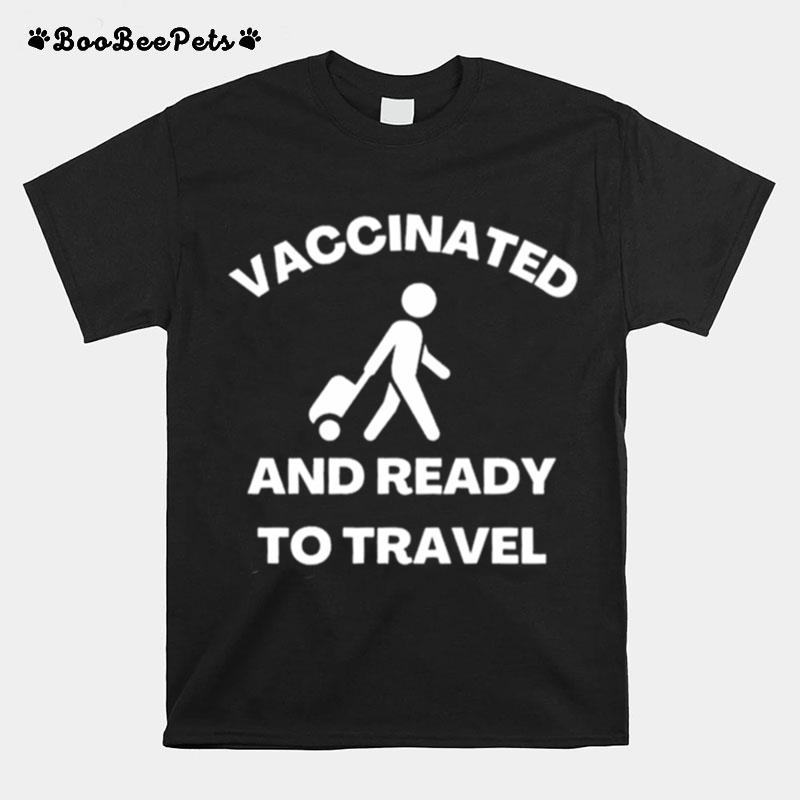Vaccinated And Ready To Travel T-Shirt