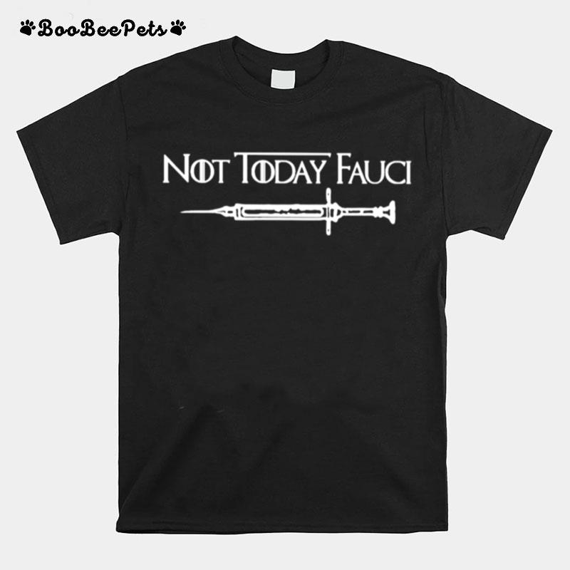 Vaccinated Not Today Fauci T-Shirt