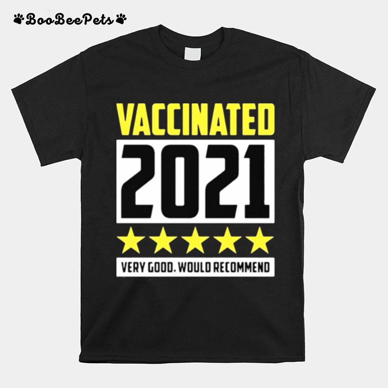 Vaccinated Very Good Would Recommend T-Shirt