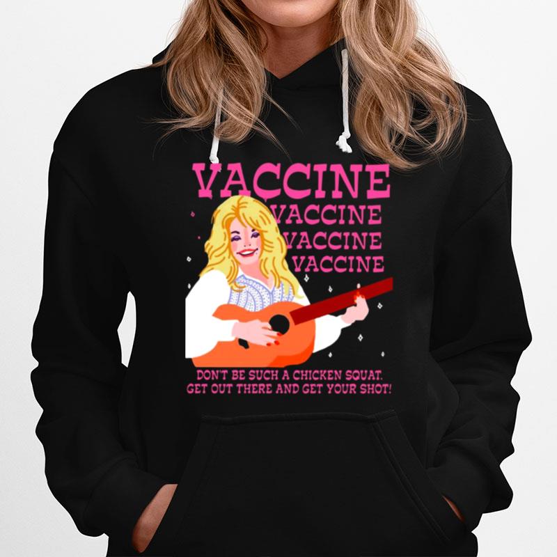 Vaccine Dont Be Such A Chicken Squat Get Out There And Get Your Shot Hoodie