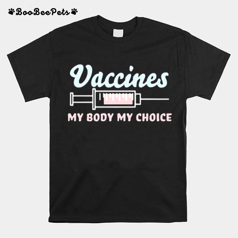 Vaccines My Body My Choice T-Shirt