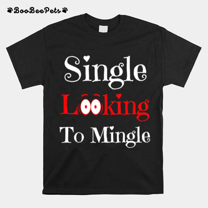 Valentines Day Single Looking To Mingle Man T-Shirt