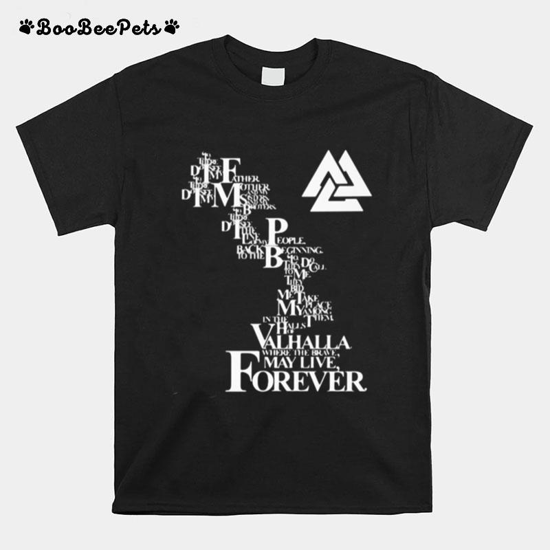 Valhalla May Live Forever T-Shirt