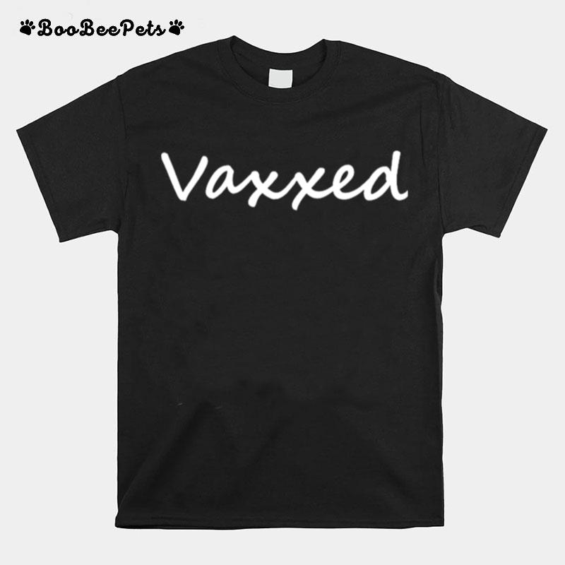 Vaxxed Vaccinated T-Shirt